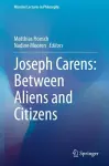 Joseph Carens: Between Aliens and Citizens cover