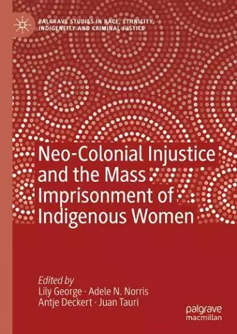Neo-Colonial Injustice and the Mass Imprisonment of Indigenous Women cover