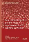 Neo-Colonial Injustice and the Mass Imprisonment of Indigenous Women cover