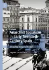 Anarchist Socialism in Early Twentieth-Century Spain cover