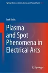 Plasma and Spot Phenomena in Electrical Arcs cover