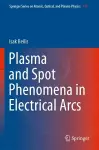 Plasma and Spot Phenomena in Electrical Arcs cover