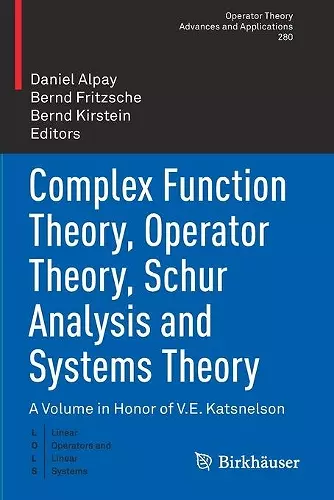 Complex Function Theory, Operator Theory, Schur Analysis and Systems Theory cover