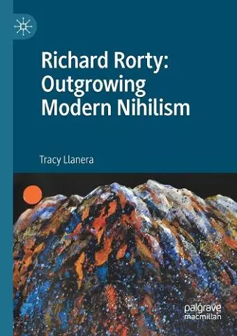 Richard Rorty: Outgrowing Modern Nihilism cover