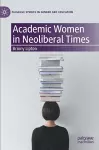 Academic Women in Neoliberal Times cover