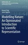 Modelling Nature: An Opinionated Introduction to Scientific Representation cover