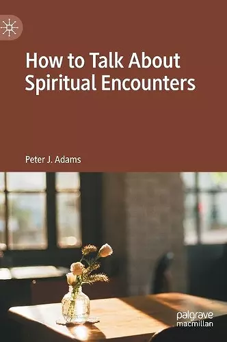 How to Talk About Spiritual Encounters cover