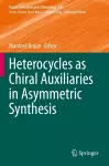 Heterocycles as Chiral Auxiliaries in Asymmetric Synthesis cover