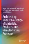 Architecting Robust Co-Design of Materials, Products, and Manufacturing Processes cover