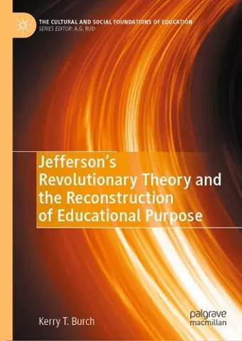 Jefferson’s Revolutionary Theory and the Reconstruction of Educational Purpose cover