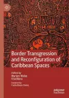Border Transgression and Reconfiguration of Caribbean Spaces cover