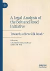 A Legal Analysis of the Belt and Road Initiative cover