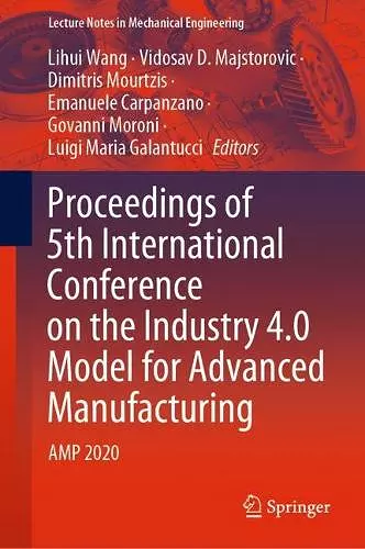 Proceedings of 5th International Conference on the Industry 4.0 Model for Advanced Manufacturing cover