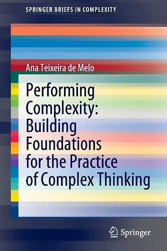 Performing Complexity: Building Foundations for the Practice of Complex Thinking cover