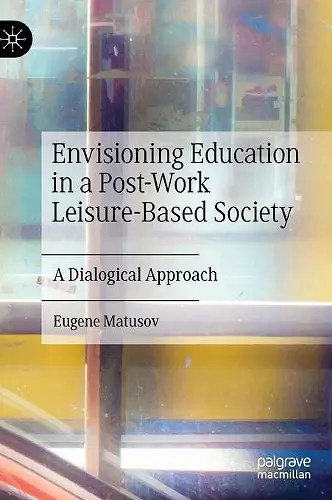 Envisioning Education in a Post-Work Leisure-Based Society cover