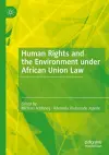 Human Rights and the Environment under African Union Law cover