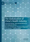 The Globalization of China’s Health Industry cover