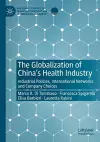 The Globalization of China’s Health Industry cover