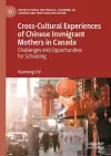 Cross-Cultural Experiences of Chinese Immigrant Mothers in Canada cover