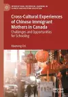 Cross-Cultural Experiences of Chinese Immigrant Mothers in Canada cover