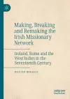 Making, Breaking and Remaking the Irish Missionary Network cover