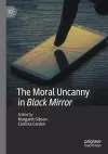 The Moral Uncanny in Black Mirror cover