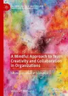 A Mindful Approach to Team Creativity and Collaboration in Organizations cover