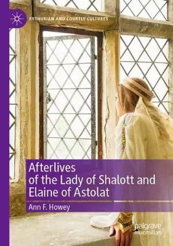 Afterlives of the Lady of Shalott and Elaine of Astolat cover