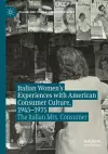 Italian Women's Experiences with American Consumer Culture, 1945–1975 cover