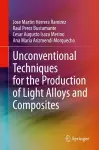 Unconventional Techniques for the Production of Light Alloys and Composites cover