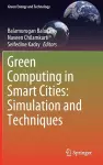 Green Computing in Smart Cities: Simulation and Techniques cover