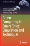 Green Computing in Smart Cities: Simulation and Techniques cover