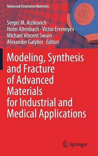 Modeling, Synthesis and Fracture of Advanced Materials for Industrial and Medical Applications cover