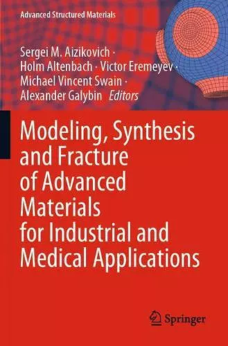 Modeling, Synthesis and Fracture of Advanced Materials for Industrial and Medical Applications cover