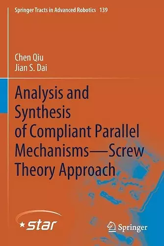 Analysis and Synthesis of Compliant Parallel Mechanisms—Screw Theory Approach cover