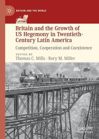 Britain and the Growth of US Hegemony in Twentieth-Century Latin America cover