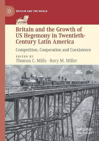 Britain and the Growth of US Hegemony in Twentieth-Century Latin America cover
