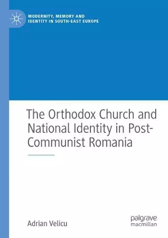 The Orthodox Church and National Identity in Post-Communist Romania cover