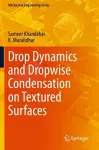 Drop Dynamics and Dropwise Condensation on Textured Surfaces cover