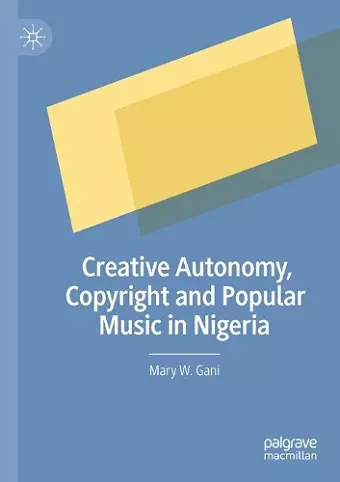 Creative Autonomy, Copyright and Popular Music in Nigeria cover