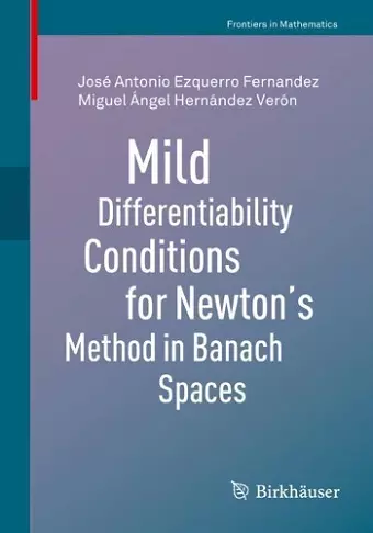 Mild Differentiability Conditions for Newton's Method in Banach Spaces cover