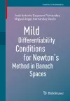 Mild Differentiability Conditions for Newton's Method in Banach Spaces cover