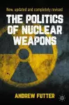 The Politics of Nuclear Weapons cover