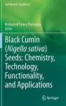 Black cumin (Nigella sativa) seeds: Chemistry, Technology, Functionality, and Applications cover