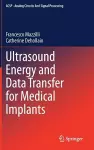 Ultrasound Energy and Data Transfer for Medical Implants cover