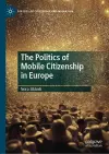 The Politics of Mobile Citizenship in Europe cover