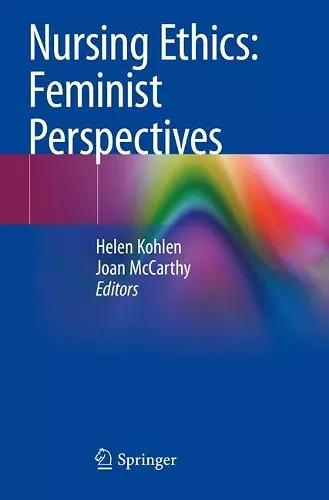 Nursing Ethics: Feminist Perspectives cover