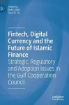 Fintech, Digital Currency and the Future of Islamic Finance cover