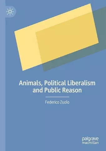 Animals, Political Liberalism and Public Reason cover