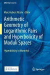 Arithmetic Geometry of Logarithmic Pairs and Hyperbolicity of Moduli Spaces cover